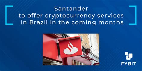 Santander to Offer Cryptocurrency Services in Brazil in the Coming Months